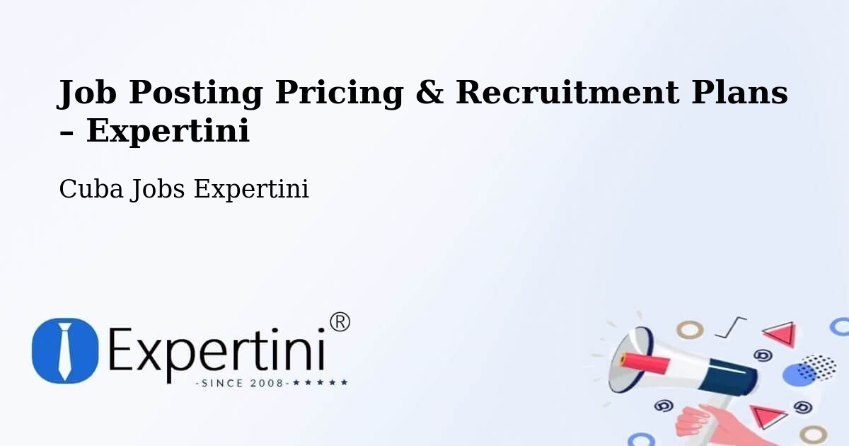 Job Posting Pricing & Recruitment Plans – Morón - Morón, Cuba Jobs Expertini